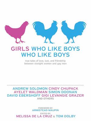 [Girls Who Like Boys Who Like Boys 01] • True Tales of Love, Lust, and Friendship Between Straight Women and Gay Men